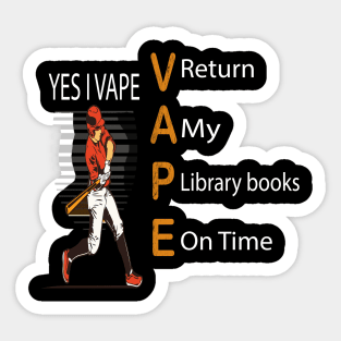 Vaping Yes I Vape Return My Library Books On Time Vapor Sticker